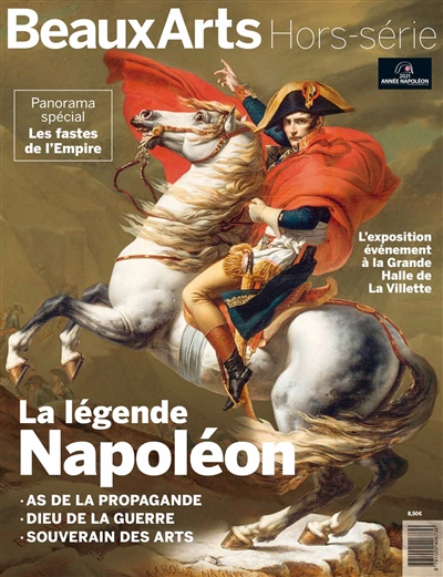 La légende Napoléon : as de la propagande, dieu de la guerre, souverain des arts : l'exposition événement à la Grande Halle de La Villette
