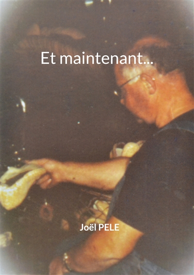 Et maintenant...