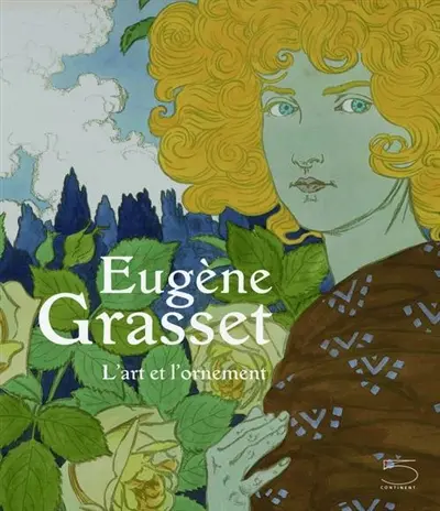 Eugène Grasset, 1845-1917 : l'art et l'ornement : exposition, Lausanne, Musée cantonal des beaux-arts, du 18 mars au 13 juin 2011