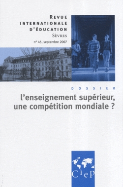 Revue internationale d'éducation, n° 45. L'enseignement supérieur, une compétition mondiale ?