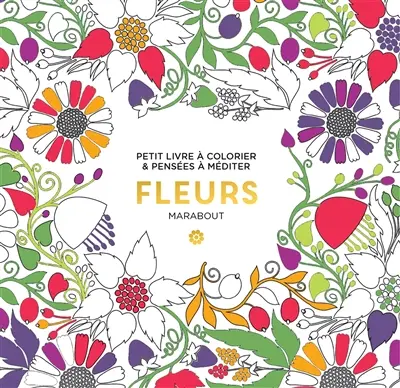 Fleurs : petit livre à colorier & pensées à méditer