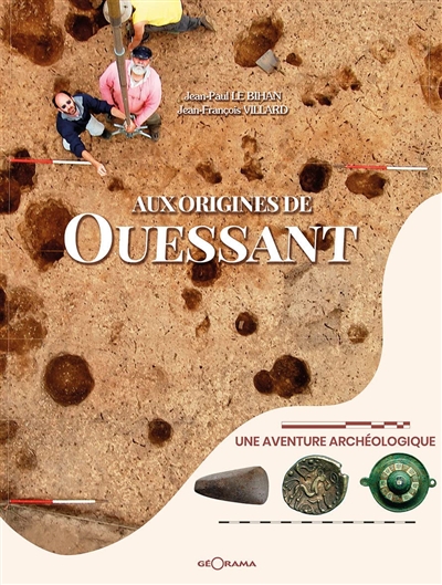 Aux origines de Ouessant : une aventure archéologique