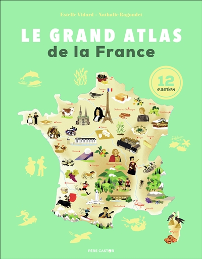Le grand atlas de la France : 12 cartes