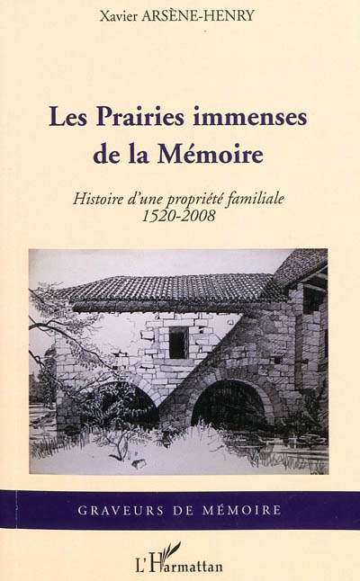 Les prairies immenses de la mémoire (saint Augustin, Les aveux, X-12) : histoire d'une propriété familiale : 1520-2008