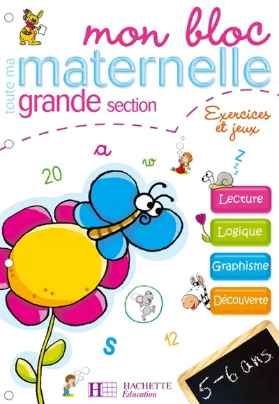 Mon bloc toute ma maternelle grande section, 5-6 ans : exercices et jeux, maths, lecture, écriture, découverte