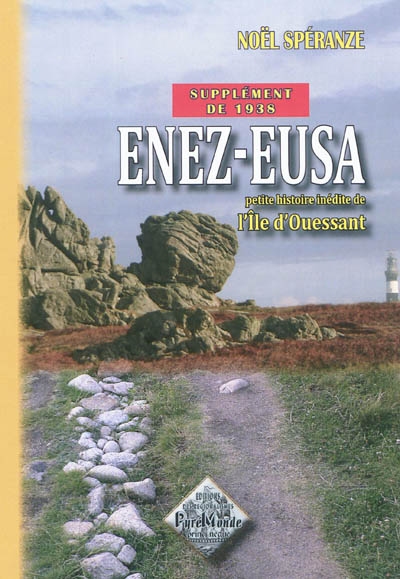 Enez-Eusa : petite histoire inédite de l'île d'Ouessant : supplément à l'édition originale de 1937