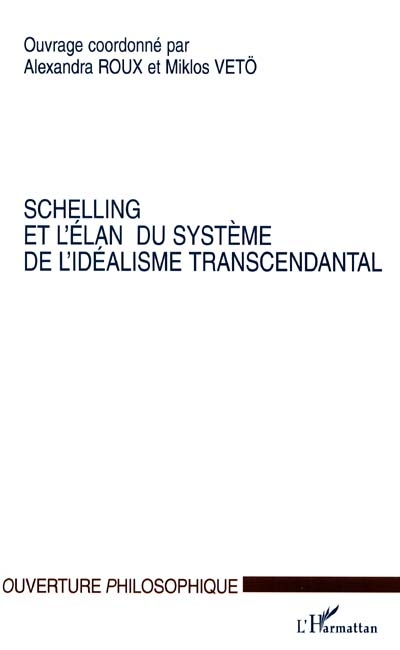 Schelling et l'élan du Système de l'idéalisme transcendantal : colloque, CRHIA, Poitiers, 27-29 avril 2000