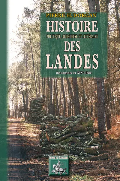 Histoire politique, religieuse et littéraire des Landes : des origines au XIXe siècle