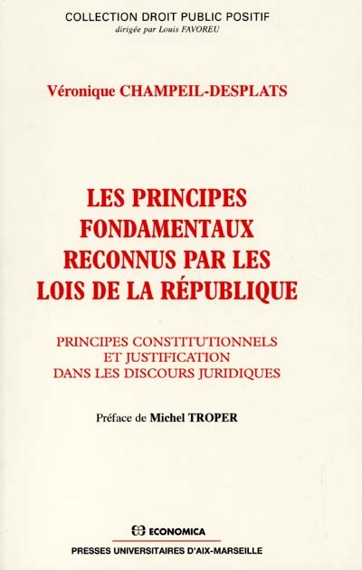 Les principes fondamentaux reconnus par les lois de la République : principes constitutionnels et justification dans les discours juridiques