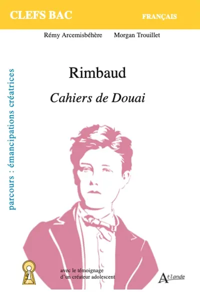 Rimbaud, Cahiers de Douai : parcours émancipations créatrices