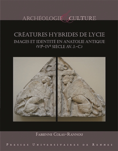 Créatures hybrides de Lycie : images et identité en Anatolie antique (VIe-IVe siècle av. J.-C.)