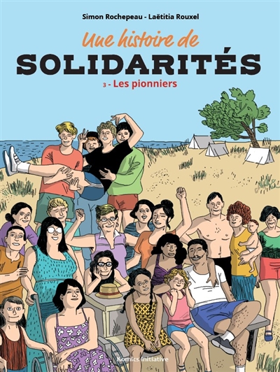 Une histoire de solidarités. Vol. 3. Les pionniers