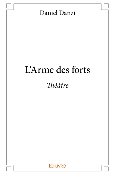 L'arme des forts : Théâtre