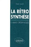 La Rétrosynthèse : chimie organique