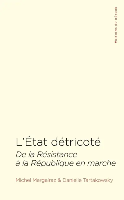 L'Etat détricoté : de la Résistance à La République en marche