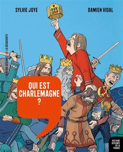 Histoire dessinée de la France. Vol. 5. Qui est Charlemagne ? : de Pépin le Bref à Hugues Capet