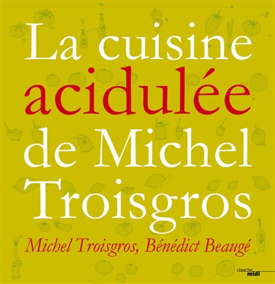 La cuisine acidulée de Michel Troisgros