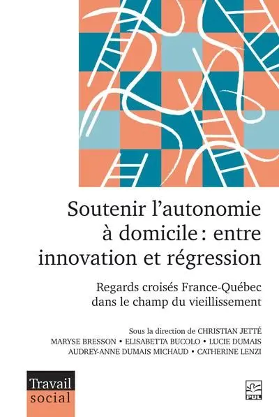 Soutenir l’autonomie à domicile : Entre innovation et régression. Regards croisés France-Québec dans le champ du vieillissement