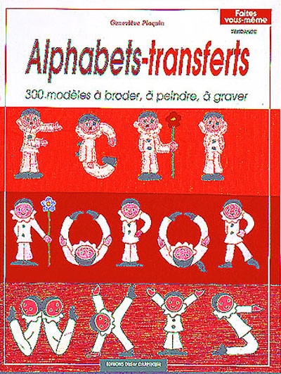 Alphabets-transferts : 300 modèles à broder, à peindre, à graver