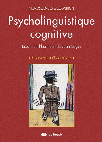 Psycholinguistique cognitive : essais en l'honneur de Juan Segui