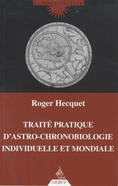 Traité pratique d'astro-chronobiologie individuelle et mondiale