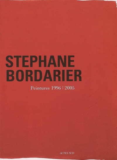 Stéphane Bordarier : peintures, 1996-2005