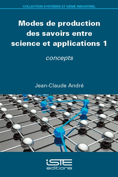 Modes de production des savoirs entre science et applications. Vol. 1. Concepts