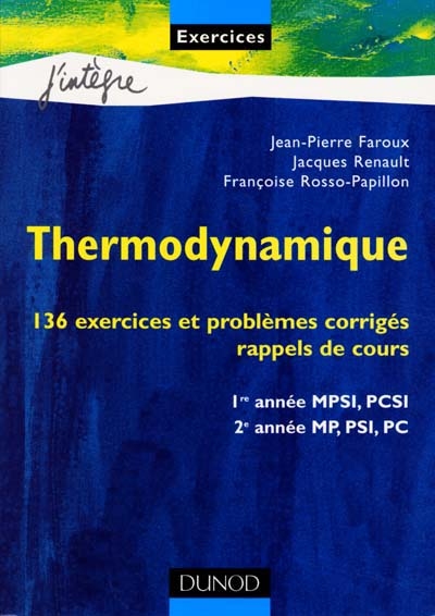 Thermodynamique : 136 exercices et problèmes corrigés, rappels de cours : 1re année MPSI, PCSI, 2e année MP, PSI, PC