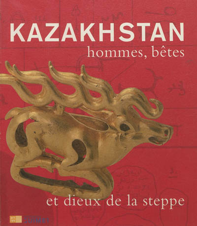 Kazakhstan : hommes, bêtes et dieux de la steppe : exposition, Paris, Musée Guimet, 29 octobre 2010-31 janvier 2011