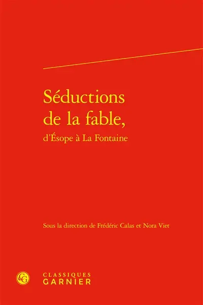 Séductions de la fable, d'Esope à La Fontaine Séductions de la fable, d'Esope à La Fontaine