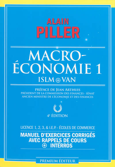 Macroéconomie. Vol. 1. ISLM + VAN : manuel d'exercices corrigés avec rappels de cours + interros : licence 1-2-3 & IEP, écoles de commerce