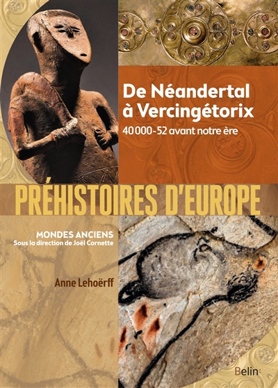 Préhistoires d'Europe : de Néandertal à Vercingétorix : 40000-52 avant notre ère