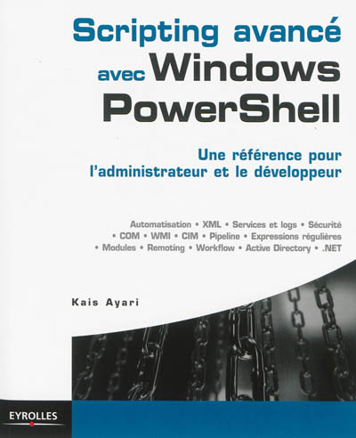 Scripting avancé avec Windows PowerShell : une référence pour l'administrateur et le développeur