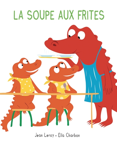 LA SOUPE AUX FRITES