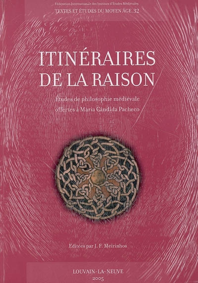 Itinéraires de la raison : études de philosophie médiévale offertes à Maria Candida Pacheco