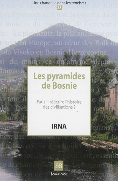 Les pyramides de Bosnie : faut-il réécrire l'histoire des civilisations ?