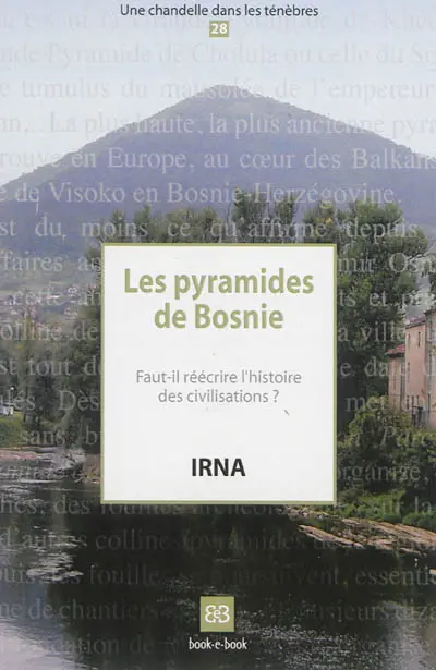 Les pyramides de Bosnie : faut-il réécrire l'histoire des civilisations ?