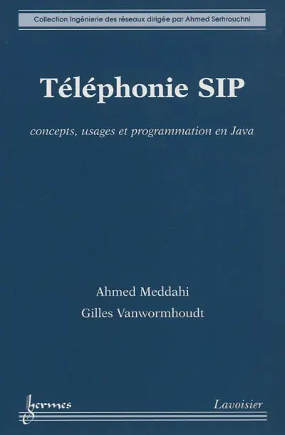 Téléphonie SIP : concepts, usages et programmation en Java