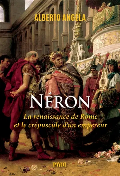 La trilogie de Néron. Vol. 3. La renaissance de Rome et le crépuscule d'un empereur