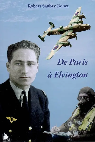 De Paris à Elvington : de septembre 1939 à septembre 1945