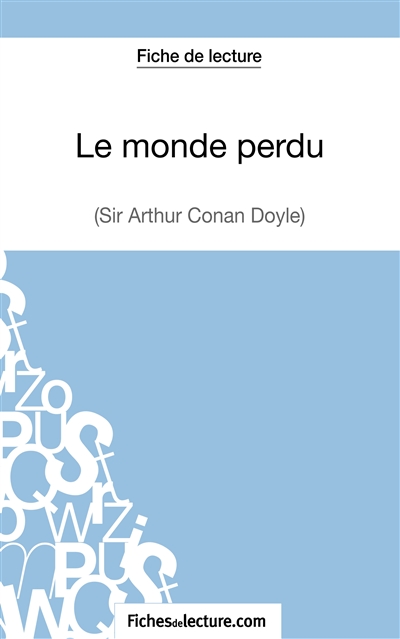 Le monde perdu : Sir Arthur Conan Doyle (Fiche de lecture) : Analyse complète de l'oeuvre