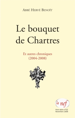 Le bouquet de Chartres : et autres chroniques (2004-2008)