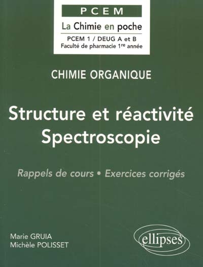 Chimie organique. Vol. 1. Structure et réactivité, spectroscopie : rappels de cours, exercices corrigés