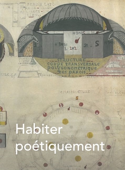 Habiter poétiquement le monde : exposition, Villeneuve-d'Ascq, Lille Métropole, musée d'art moderne, d'art contemporain et d'art brut, du 25 septembre 2010 au 30 janvier 2011