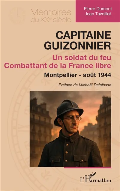 Capitaine Guizonnier : un soldat du feu combattant de la France libre, Montpellier, août 1944