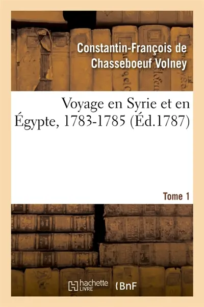Voyage en Syrie et en Egypte, 1783-1785. Tome 1