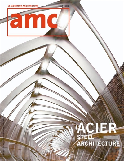 AMC, le moniteur architecture. Acier. Steel architecture