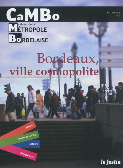CaMBo : cahiers de la métropole bordelaise, n° 1. Bordeaux, ville cosmopolite