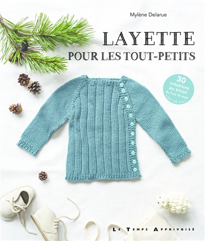 Layette pour les tout-petits : 30 créations au tricot du 3 au 36 mois