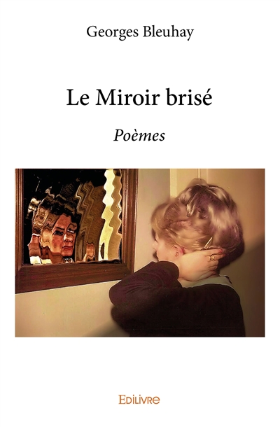 Le miroir brisé : Poèmes